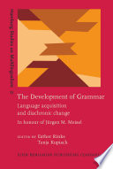 The development of grammar : language acquisition and diachronic change : in honour of Jürgen M. Meisel /