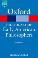 The dictionary of early American philosophers / general editor John R. Shook.