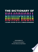 The dictionary of homophobia : a global history of gay & lesbian experience /