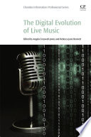 The digital evolution of live music / editors, Angela Cresswell Jones and Rebecca Jane Bennett.