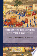 The dynastic centre and the provinces : agents and interactions / edited by Jeroen Duindam and Sabine Dabringhaus.