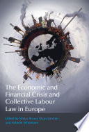 The economic and financial crisis and collective labour law in Europe / edited by Niklas Bruun, Klaus Lörcher and Isabelle Schömann.
