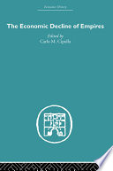 The economic decline of empires / edited by Carlo M. Cipolla.