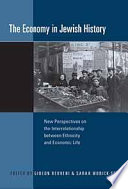 The economy in Jewish history : new perspectives on the interrelationship between ethnicity and economic life /