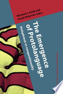 The emergence of protolanguage : holophrasis vs compositionality / edited by Michael A. Arbib, Derek Bickerton.