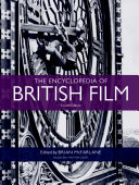 The encyclopedia of British film / editor, Brian McFarlane ; associate editor, Anthony Slide ; preface by Ralph Fiennes ; foreword by Philip French.