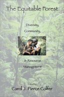 The equitable forest : diversity, community, and resource management / edited by Carol J. Pierce Colfer.