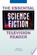 The essential science fiction television reader / edited by J.P. Telotte.