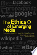 The ethics of emerging media : information, social norms, and new media technology /