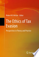 The ethics of tax evasion : perspectives in theory and practice /