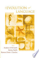 The evolution of language : proceedings of the 7th International Conference (EVOLANG7), Barcelona, Spain, 12-15 March 2008 / editors, Andrew D M Smith, Kenny Smith, Ramon Ferrer i Cancho.