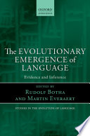 The evolutionary emergence of language : evidence and inference /