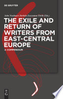 The exile and return of writers from East-Central Europe : a compendium / edited by John Neubauer and Borbála Zsuzsanna Török.