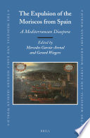 The expulsion of the Moriscos from Spain : a Mediterranean diaspora /