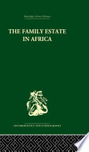 The family estate in Africa : studies in the role of property in family structure and lineage continuity / edited by Robert F. Gray and P.H. Gulliver.