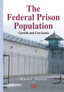 The federal prison population : growth and cost issues / Mason C. Darwin, editor.