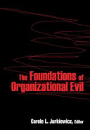 The foundations of organizational evil / edited by Carole L. Jurkiewicz.