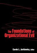 The foundations of organizational evil Carole L. Jurkiewicz, editor.