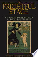 The frightful stage : political censorship of the theater in nineteenth-century Europe /