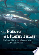 The future of bluefin tunas : ecology, fisheries management, and conservation /