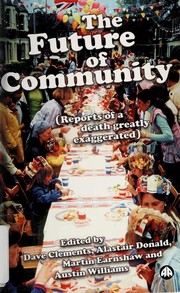 The future of community : reports of a death greatly exaggerated /