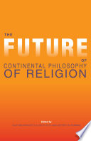 The future of continental philosophy of religion /
