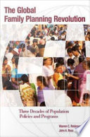 The global family planning revolution three decades of population policies and programs / Warren C. Robinson and John A. Ross, editors.