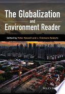 The globalization and environment reader / edited by Peter Newell and J. Timmons Roberts.