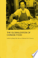 The globalization of Chinese food / edited by David Y.H. Wu and Sidney C.H. Cheung.