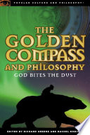 The golden compass and philosophy ; God bites the dust /