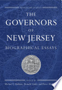 The governors of New Jersey : biographical essays / edited by Michael J. Birkner, Donald Linky, and Peter Mickulas.