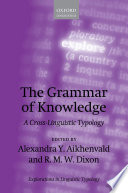 The grammar of knowledge : a cross-linguistic typology / edited by Alexandra Y. Aikhenvald, R.M.W. Dixon.