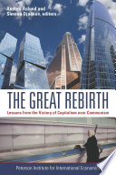 The great rebirth : lessons from the victory of capitalism over communism / Anders Aslund and Simeon Djankov, editiors.