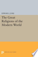 The great religions of the modern world : Confucianism, Taoism, Hinduism, Buddhism, Shintoism, Islam, Judaism, Eastern Orthodoxy, Roman Catholicism, Protestantism /