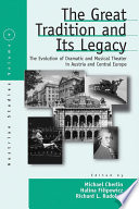 The great tradition and its legacy : the evolution of dramatic and musical theater in Austria and Central Europe /