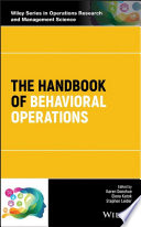 The handbook of behavioral operations / edited by Karen Donohue, Elena Katok, Stephen Leider.