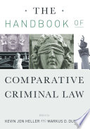 The handbook of comparative criminal law / edited by Kevin Jon Heller and Markus D. Dubber.