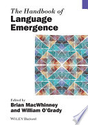 The handbook of language emergence / edited by Brian MacWhinney and William O'Grady.