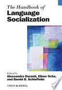 The handbook of language socialization edited by Alessandro Duranti, Elinor Ochs, and Bambi Schieffelin.