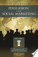 The handbook of persuasion and social marketing / David W. Stewart, editor.