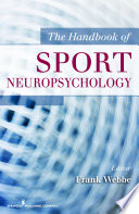 The handbook of sport neuropsychology Frank Webbe, editor.