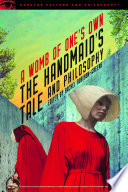 The handmaid's tale and philosophy : a womb of one's own /