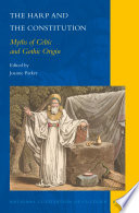 The harp and the constitution : myths of Celtic and Gothic origin / edited by Joanne Parker.