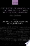 The history of negation in the languages of Europe and the Mediterranean. edited by David Willis, Christopher Lucas, Anne Breitbarth.