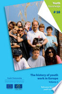 The history of youth work in Europe relevance for today's youth work policy / edited by Filip Coussee, Howard Williamson and Griet Verschelden.