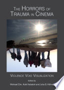 The horrors of trauma in cinema : violence void visualization /