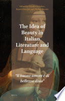 The idea of beauty in Italian literature and language : "il buono amore e di bellezza disio" /