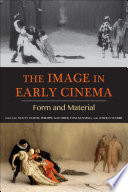 The image in early cinema : form and material /