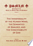 The immateriality of the human mind, the semantics of analogy, and the conceivability of God /