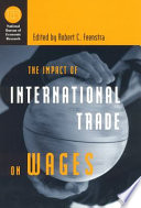 The impact of international trade on wages / edited by Robert C. Feenstra.
